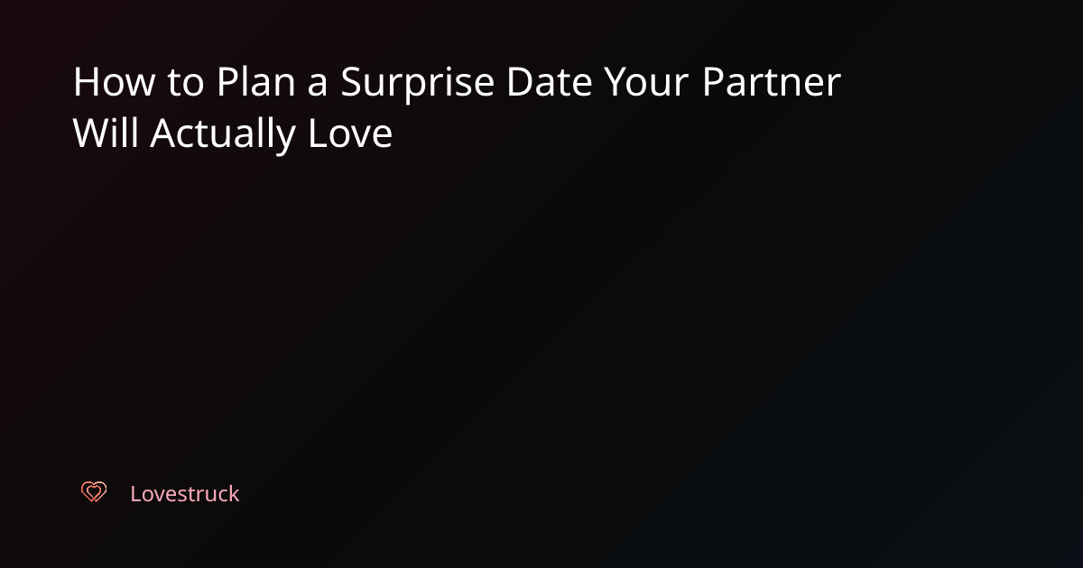 How to Plan a Surprise Date Your Partner Will Actually Love - Lovestruck